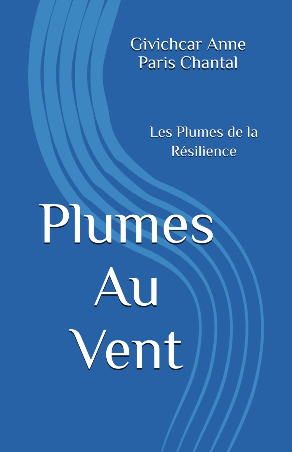 Plumes Au Vent: Les Plumes de la Résilience (French Edition)