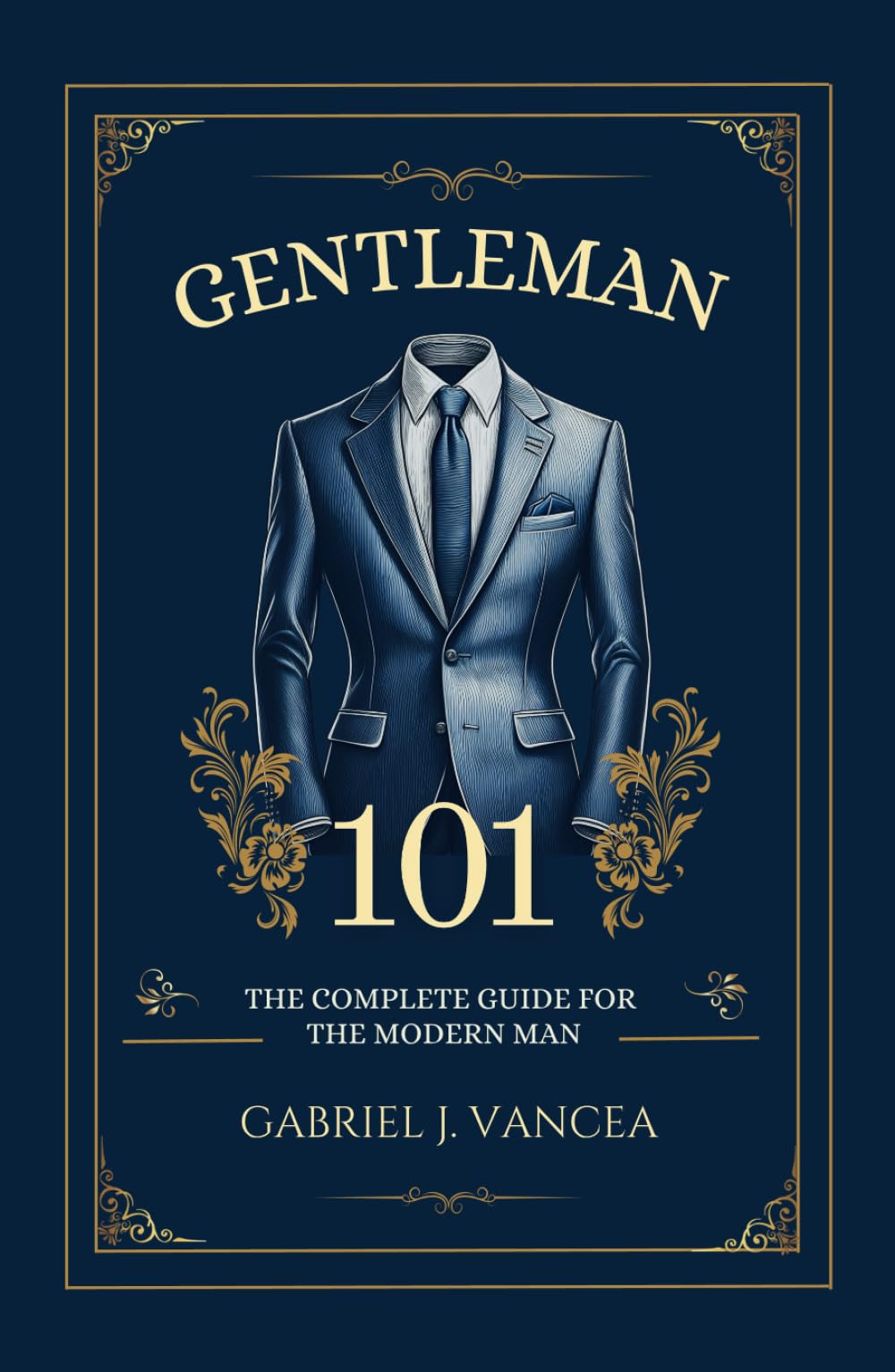 Gentleman 101: The Complete Guide for the Modern Man