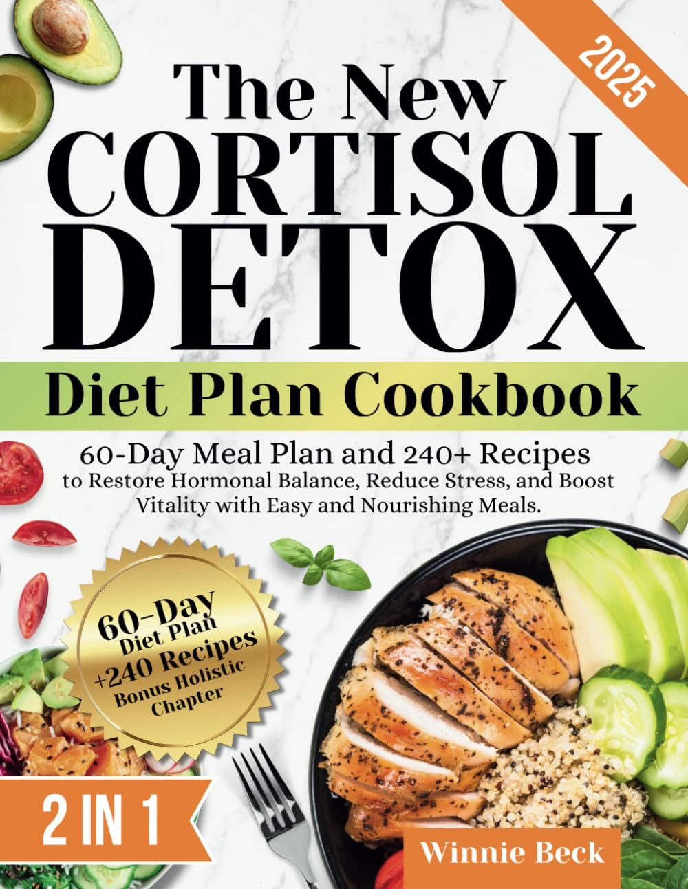 The New Cortisol Detox Diet Plan Cookbook: 60-Day Meal Plan and 240+ Recipes to Restore Hormonal Balance, Reduce Stress, and Boost Vitality with Easy and Nourishing Meals. - 8644
