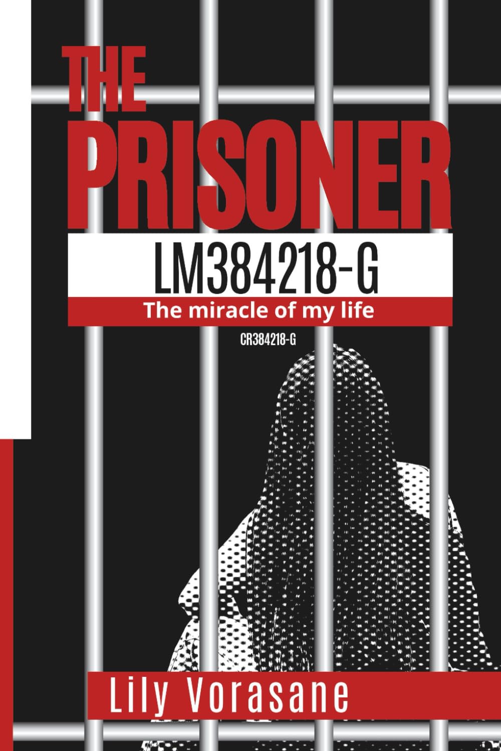 THE PRISONER LM384218-G: THE MIRACLE OF MY LIFE