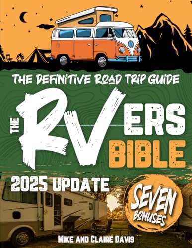The RVers Bible: Explore the Great Outdoors Coast to Coast • A Definitive Guide to Scenic Campgrounds and Accomodations Across the United States. - 6381