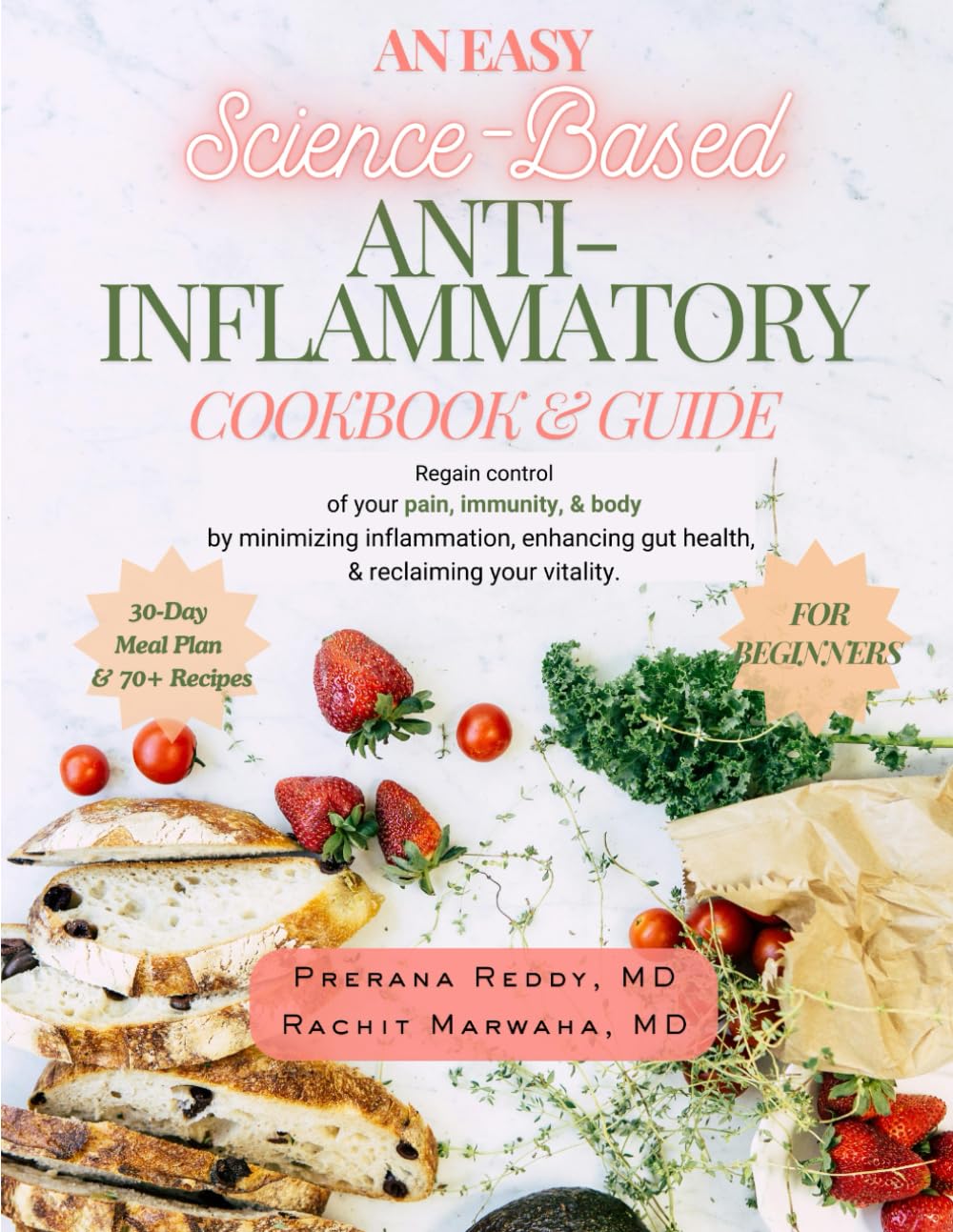 An Easy Science-Based ANTI-INFLAMMATORY COOKBOOK & GUIDE: Effectively regain control of your pain, immunity, & body by enhancing gut health, reducing ... Anti-inflammatory Lifestyle Guide Series) - 4525