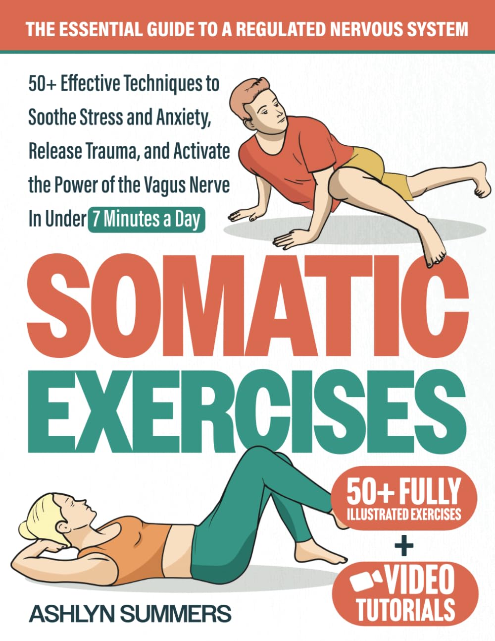 Somatic Exercises: The Essential Guide to a Regulated Nervous System: 50+ Effective Techniques to Soothe Stress and Anxiety, Release Trauma, and ... the Vagus Nerve (Nervous System Regulation) - 6993
