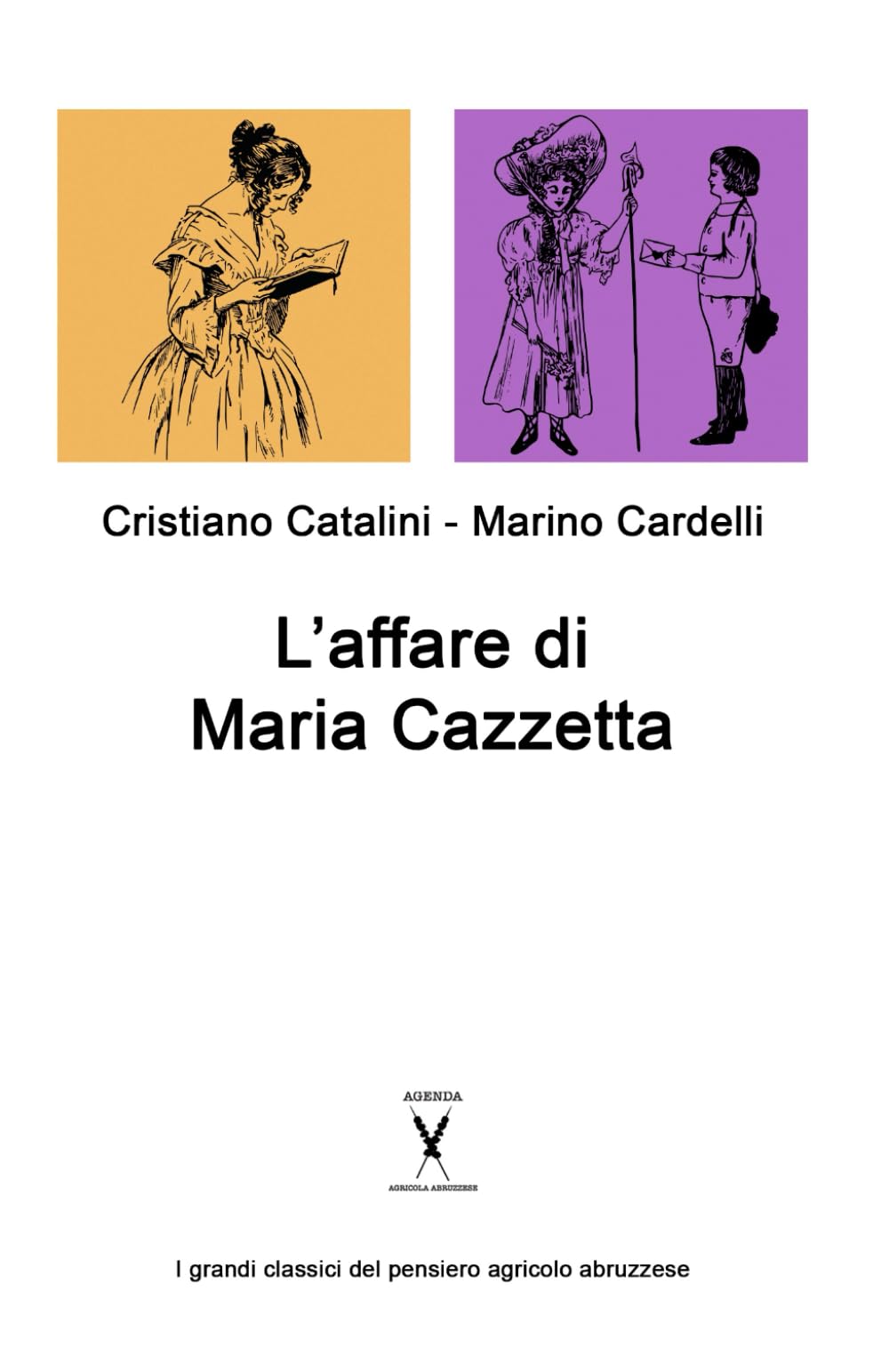L'affare di Maria Cazzetta: I grandi classici del pensiero agricolo abruzzese (Italian Edition)