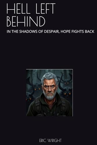 HELL LEFT BEHIND: IN THE SHADOWS OF DESPAIR, HOPE FIGHTS BACK - 606