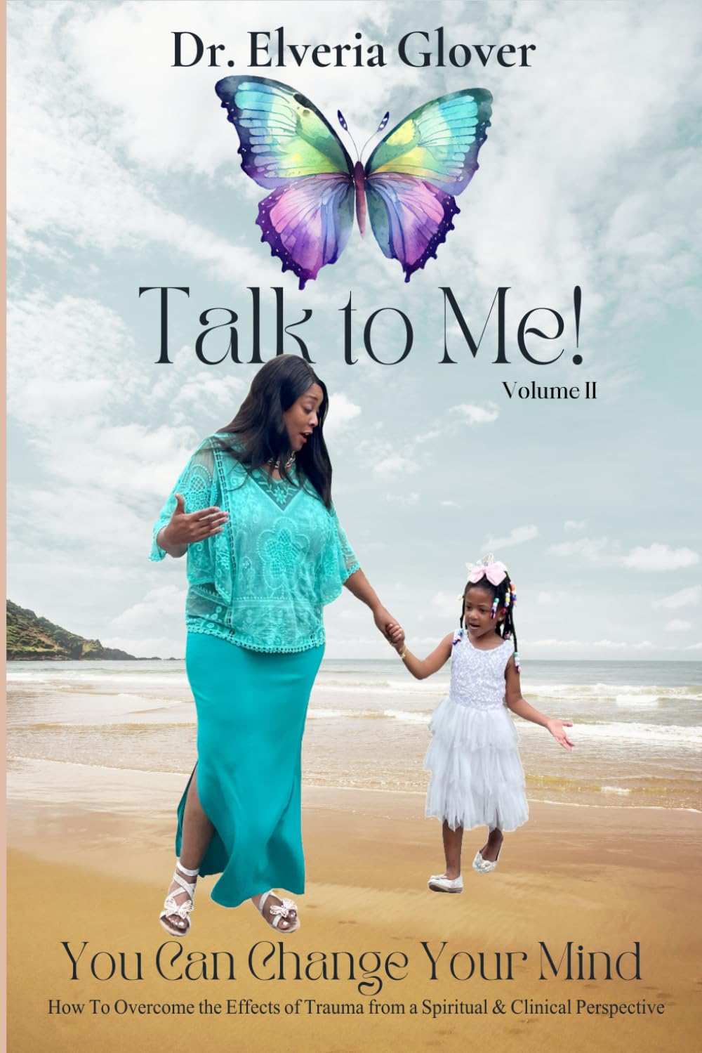 Talk to Me!: How to Overcome the Effects of Trauma from a Spiritual & Clinical Perspective (You Can Change Your Mind) - 975