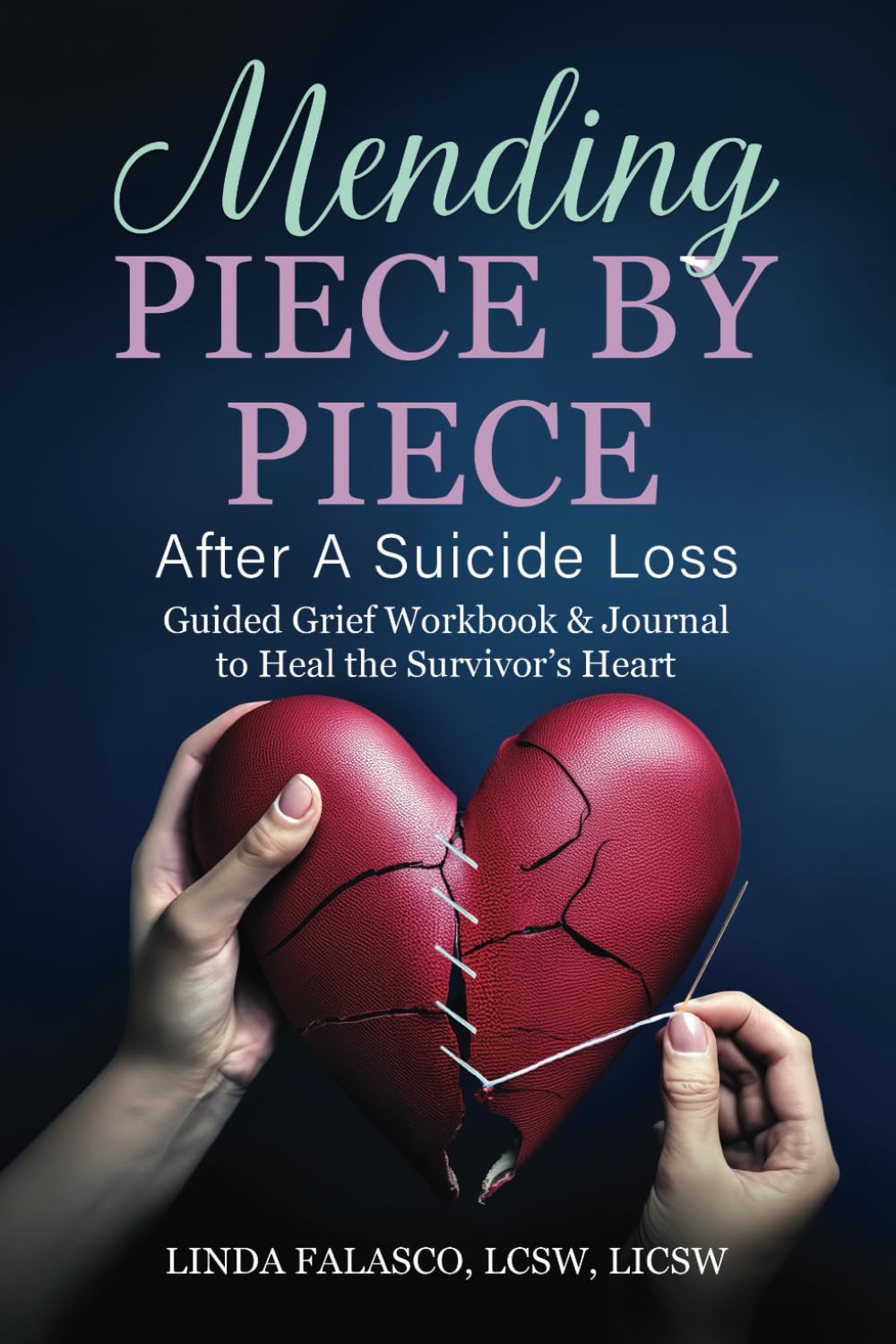 Mending Piece By Piece After A Suicide Loss: Guided Grief Workbook & Journal to Heal the Survivor’s Heart