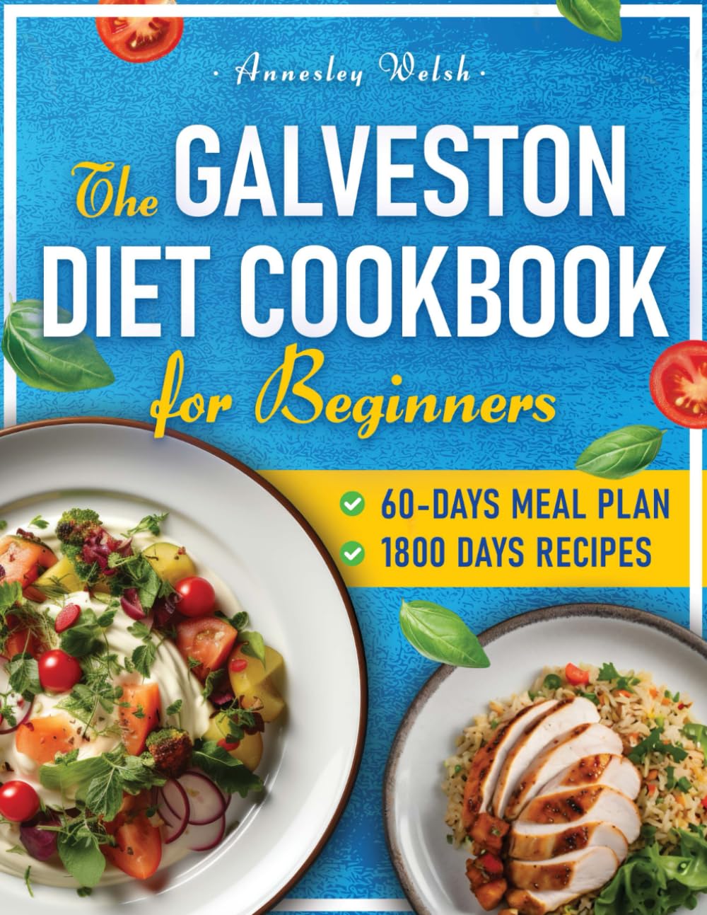 The Galveston Diet Cookbook for Beginners: 1800 Days of Scrumptious, Hormone-Balancing Recipes to Boost Energy, Burn Fat, and Transform Your Life. Includes a 60-Days Meal Plan