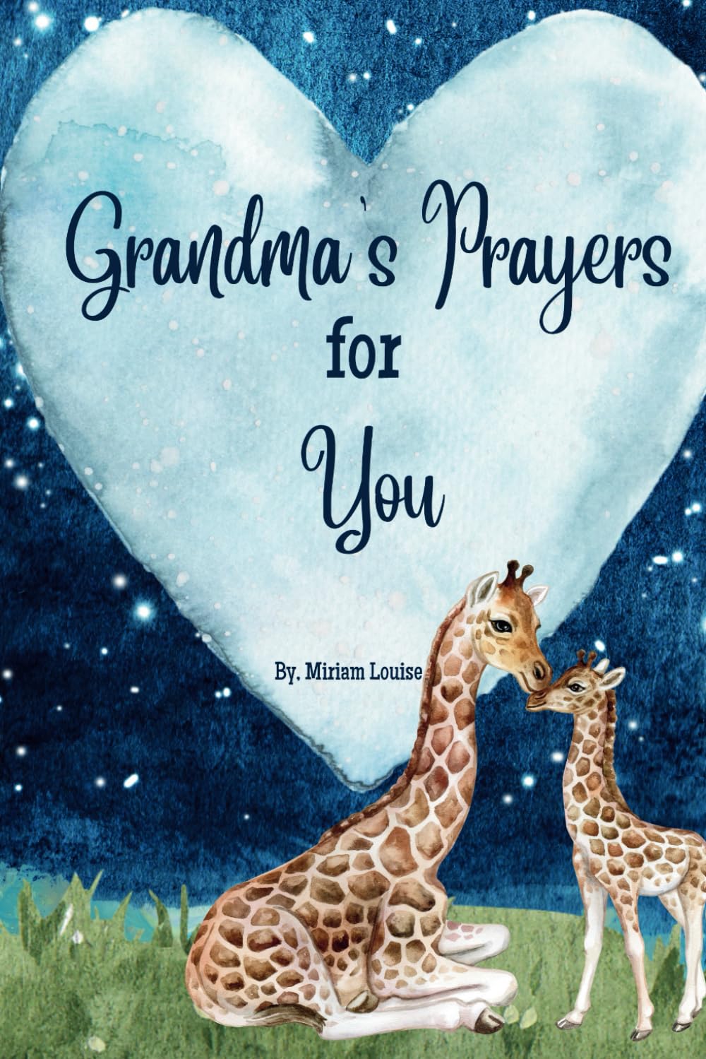 Grandma’s Prayers for You: A Collection of Prayers and Scriptures for My Beloved Grandchild