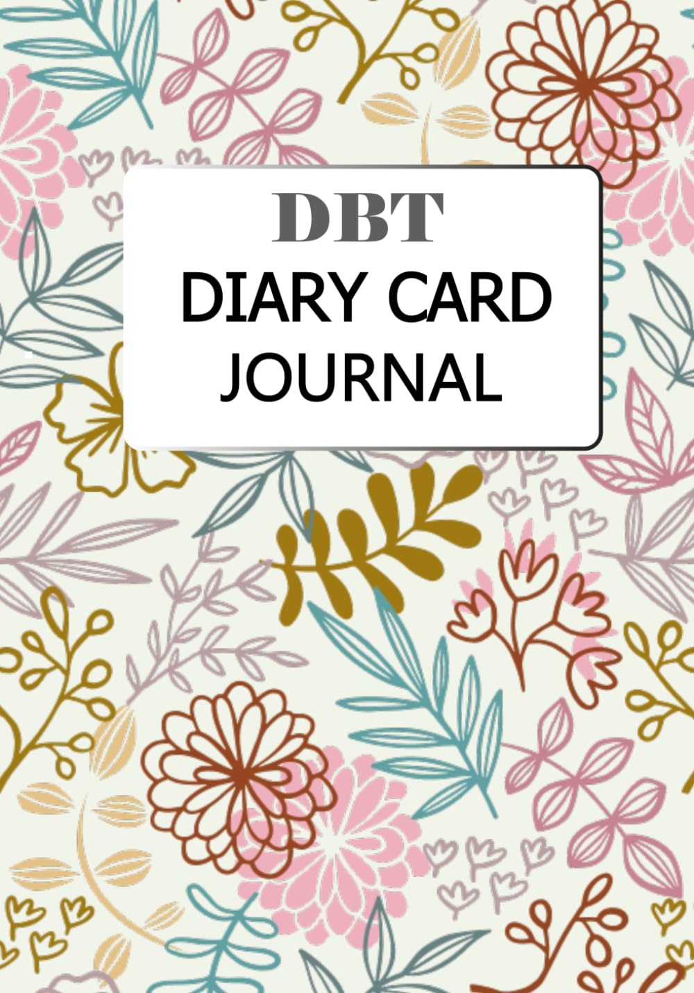 DBT Diary Card Journal: Workbook for Dialectical Behavior Therapy | 7"X10" Size | 38 Weeks of DBT Skills Handouts & Worksheets for Self Regulation & ... | Patient & Therapist Log Book & Notebook - 3266