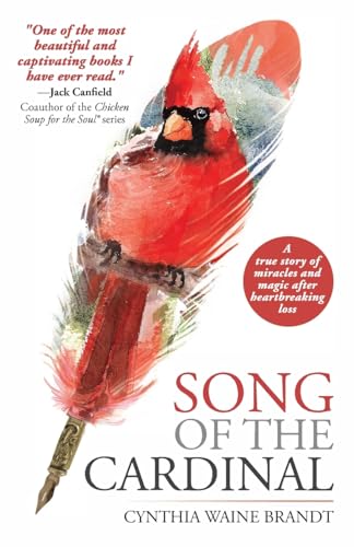 Song of the Cardinal: A true story of miracles and magic after heartbreaking loss