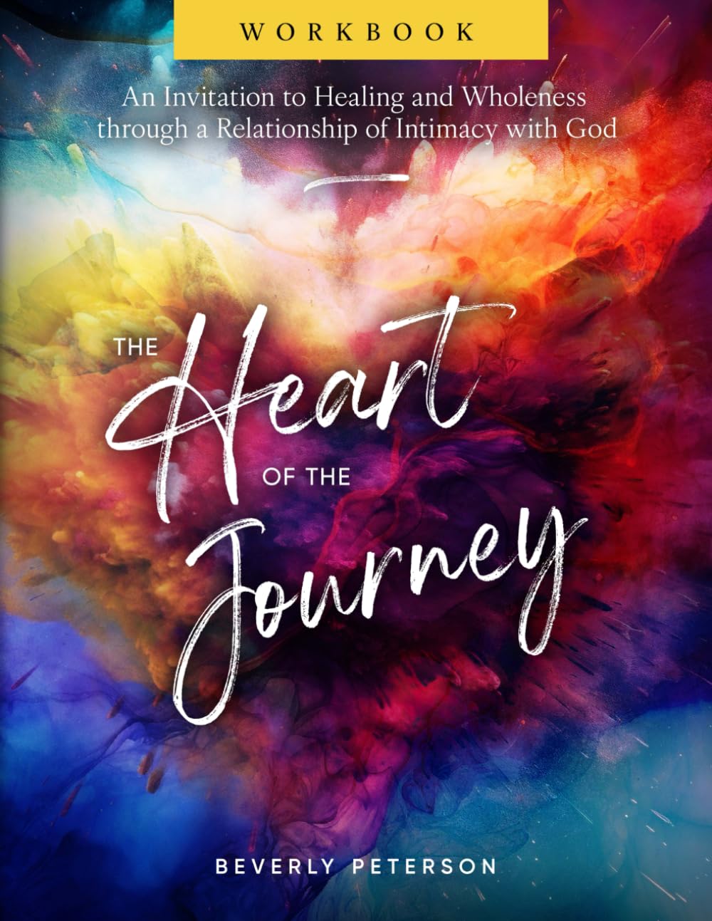 The Heart of the Journey Workbook: An Invitation to Healing and Wholeness through a Relationship of Intimacy with God - 2435