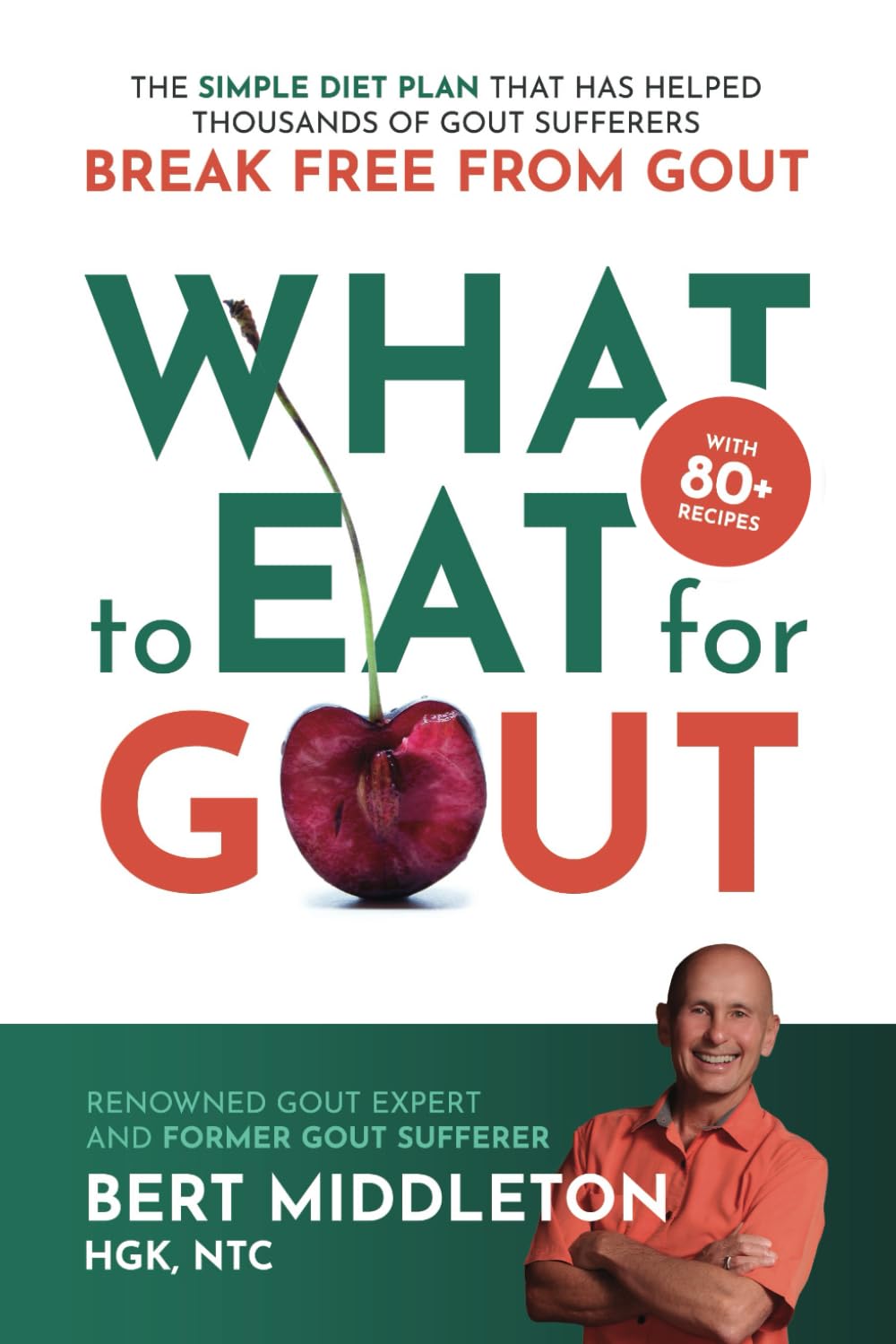 What to Eat for Gout: The Simple Diet Plan That Has Helped Thousands of Gout Sufferers Break Free From Gout - 830