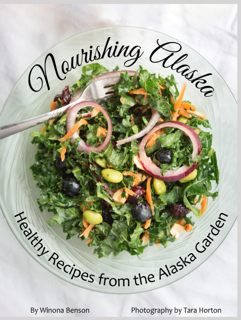 Nourishing Alaska: Healthy Recipes from the Alaska Garden