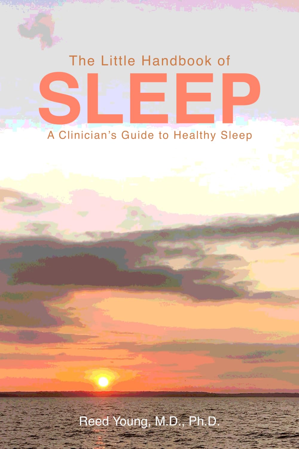 The Little Handbook of Sleep: A Clinician's Guide to Healthy Sleep