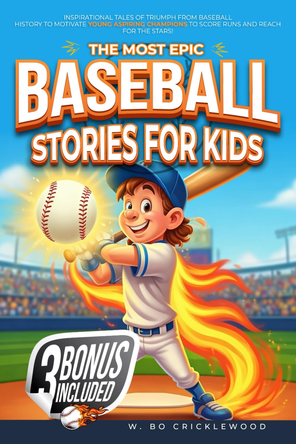The Most Epic Baseball Stories for Kids: Inspirational Tales of Triumph from Baseball History to Motivate Young Aspiring Champions to Score Runs and Reach for the Stars! - 9192