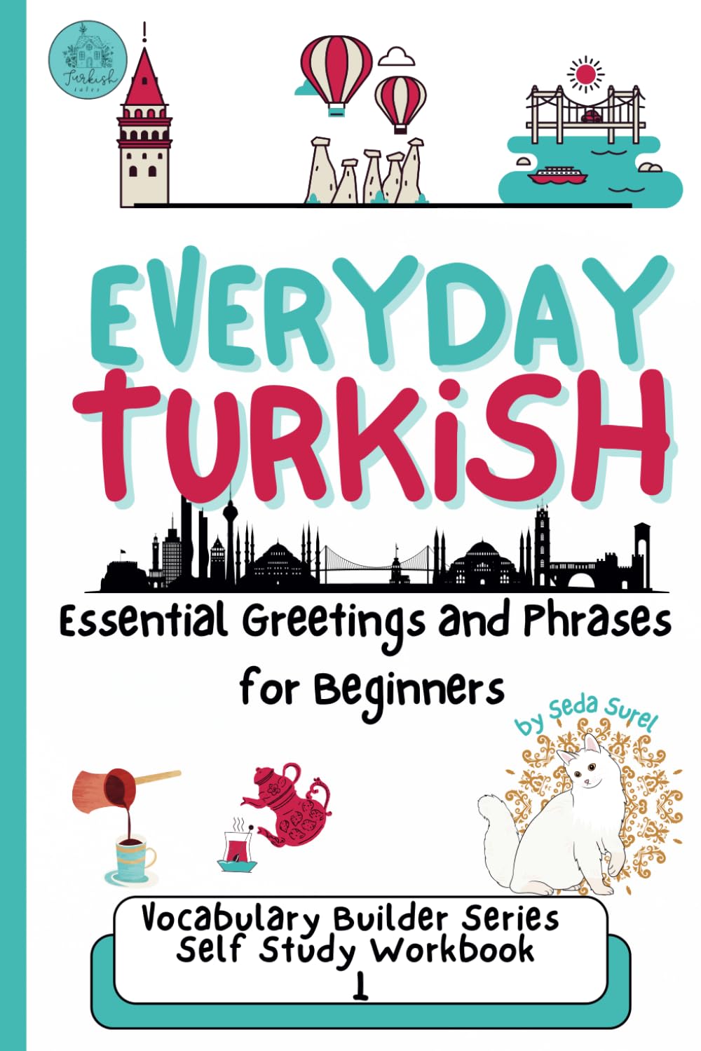 Everyday Turkish: Essential Greetings and Phrases for Beginners: Learn Useful, Real-Life Phrases to Speak Turkish with Confidence (Turkish Grammar: Learn Turkish Step by Step) - 4943