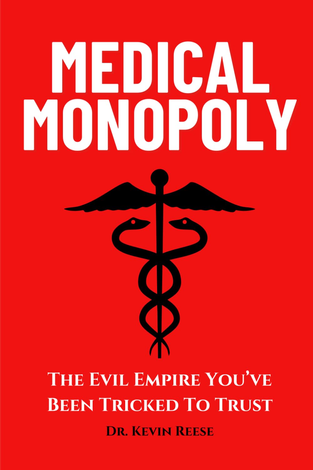 Medical Monopoly: The Evil Empire That You’ve Been Tricked to Trust