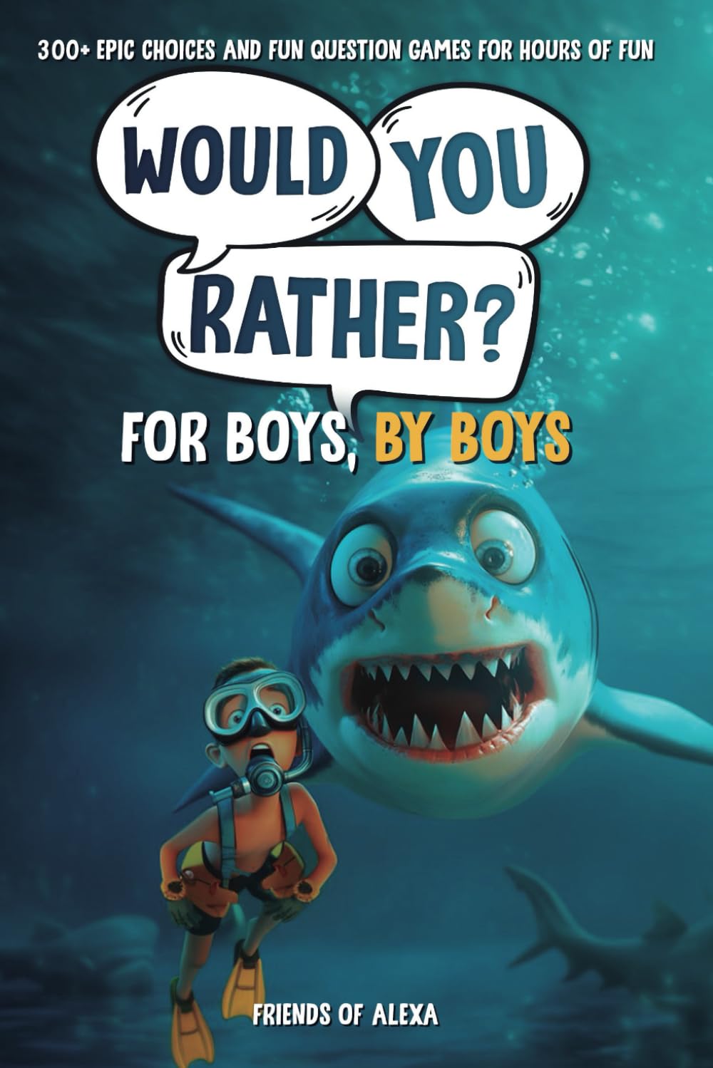 Would You Rather For Boys, By Boys: 300+ Epic Choices and Fun Question Games for Hours of Fun (Would You Rather and More Fun For Kids, By Kids)