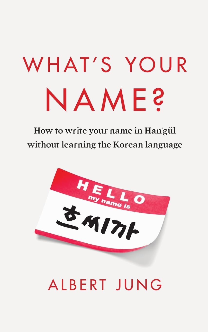 What's Your Name?: How to write your name in Hangul without learning the Korean language