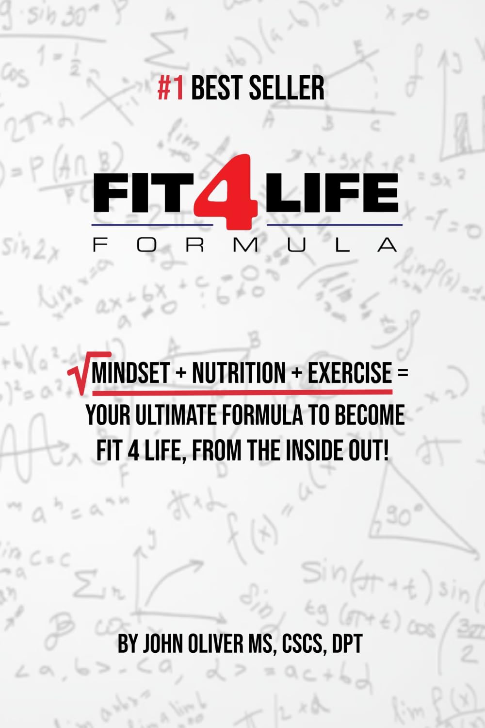 Fit4Life Formula: Mindset + Nutrition + Exercise = Your Ultimate Formula to Become Fit4Life, From the Inside Out!