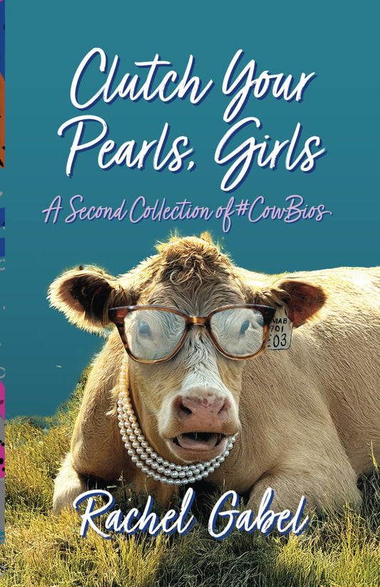 Clutch Your Pearls, Girls: A Second Collection of #CowBios - 7807