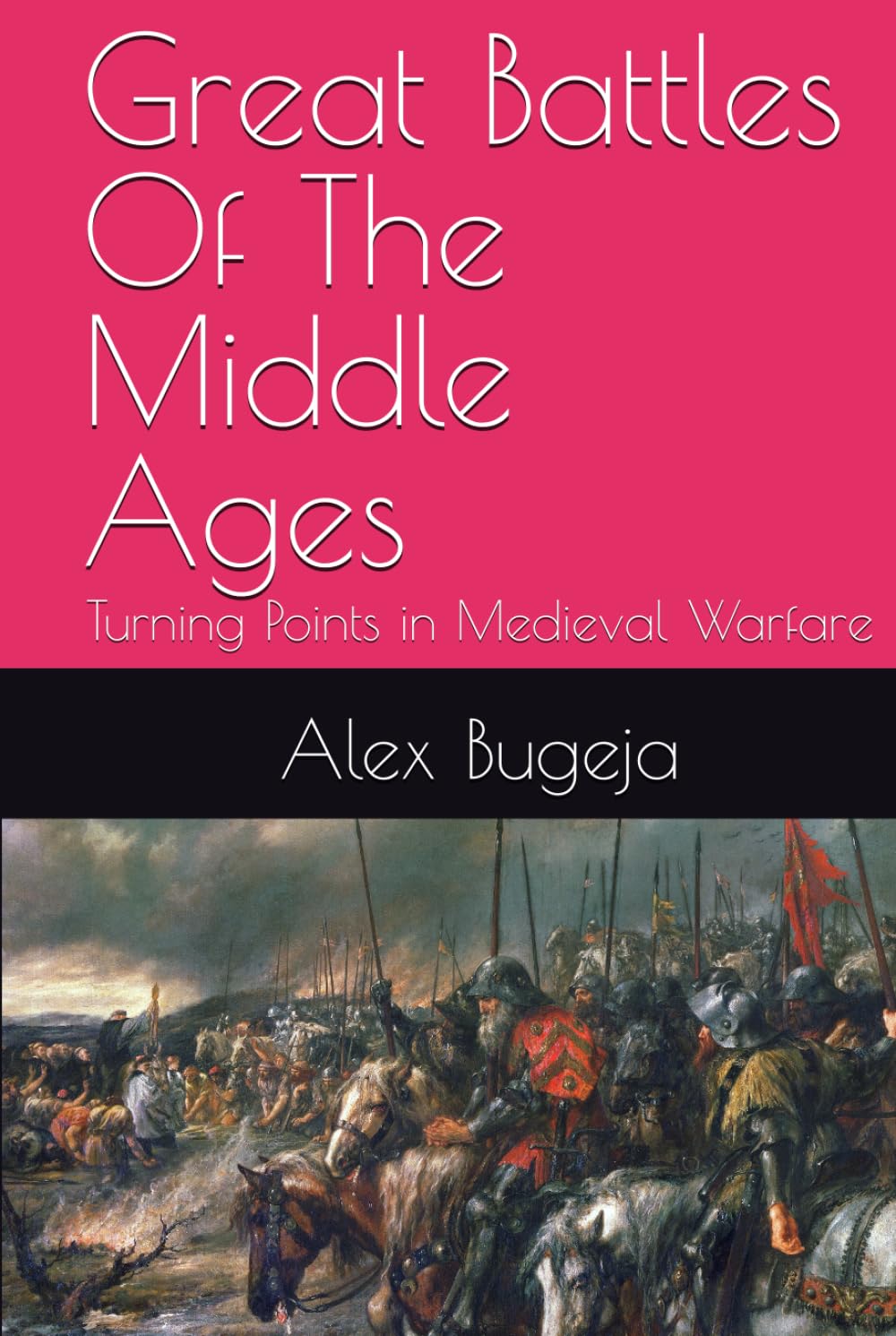 Great Battles Of The Middle Ages: Turning Points in Medieval Warfare (Great battles of history) - 2440