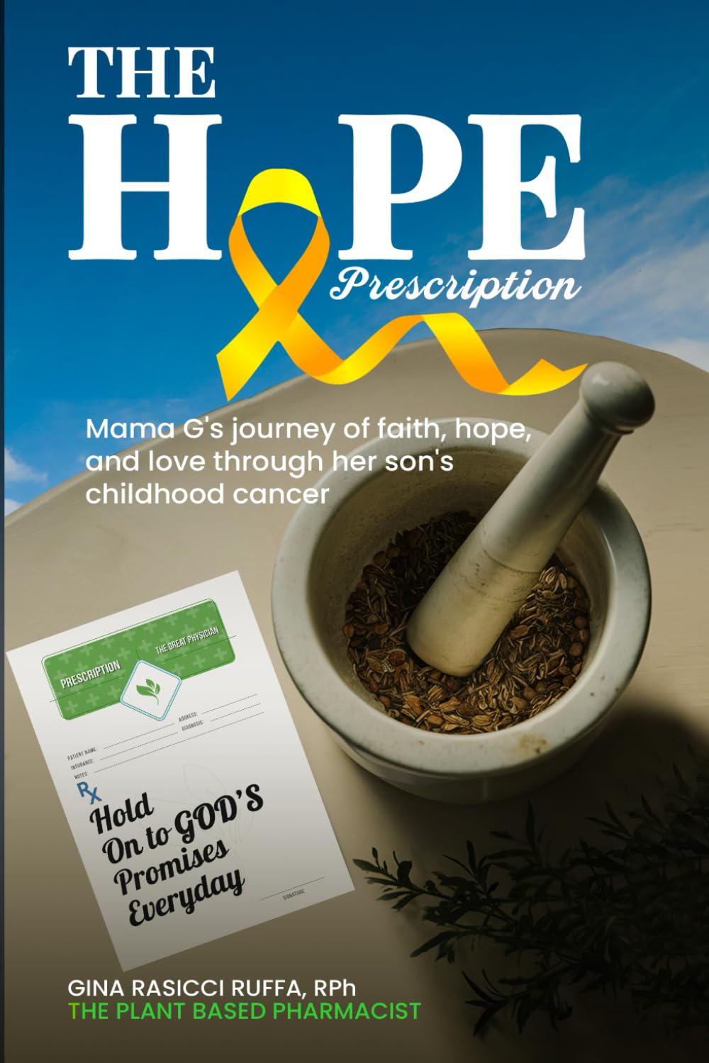 The Hope Prescription: Mama G’s Journey of Faith, Hope, and Love Through Her Son’s Childhood Cancer