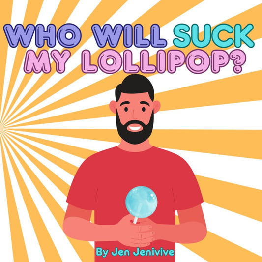 Who Will Suck My Lollipop? (The 'Who Will..?' Adult Series) - 4425