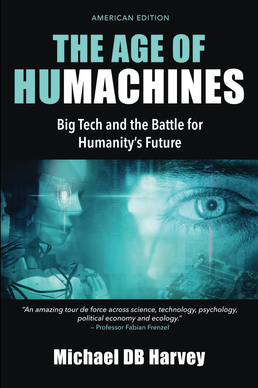 The Age of Humachines: Big Tech and the Battle for Humanity's Future