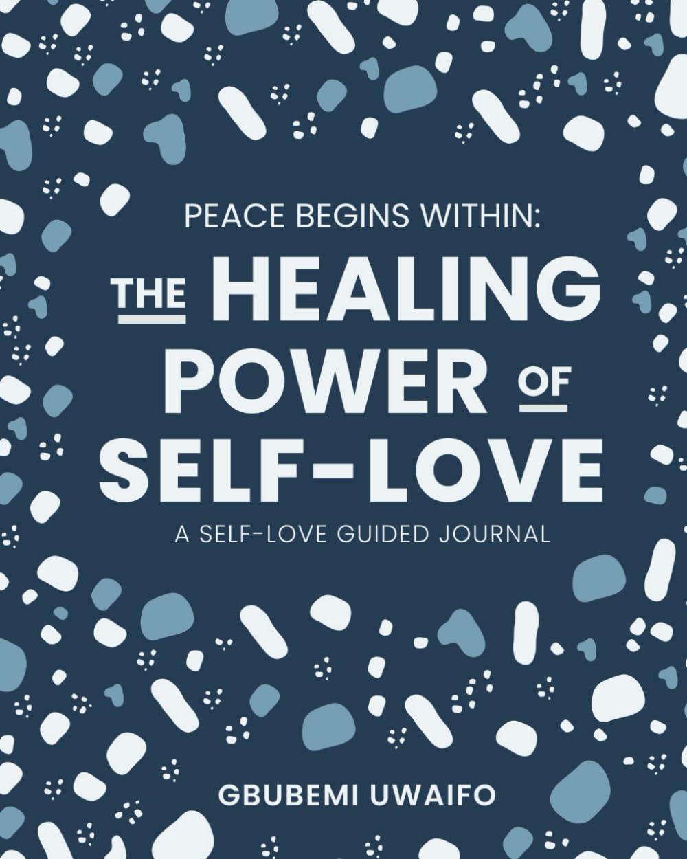 Peace Begins Within: The Healing Power of Self-Love: A Self- Love Guided Journal