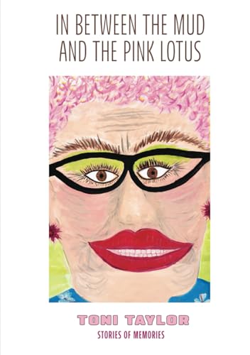 In Between the Mud and the Pink Lotus: Stories of Memories