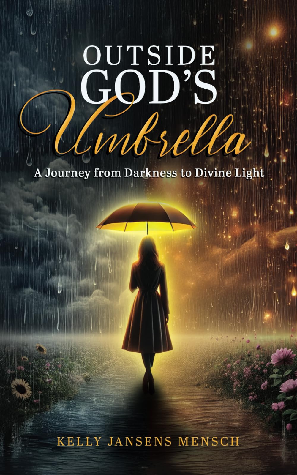 Outside God's Umbrella: A Journey from Darkness to Divine Light