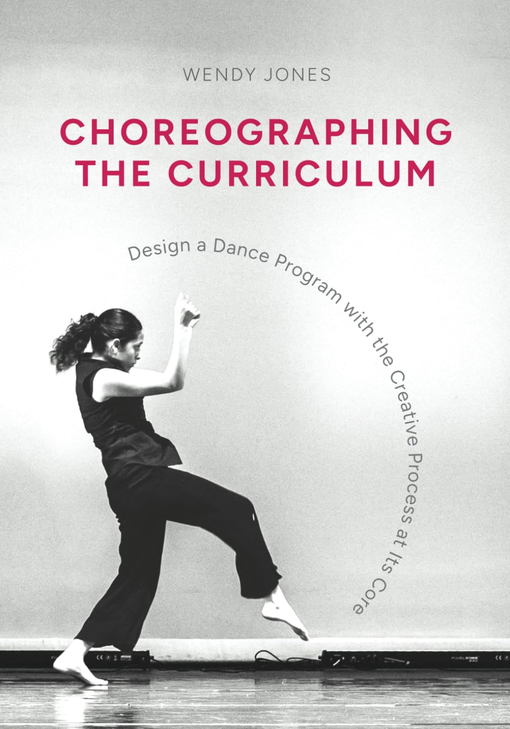 Choreographing the Curriculum: Design a Dance Program with the Creative Process at Its Core - 4570