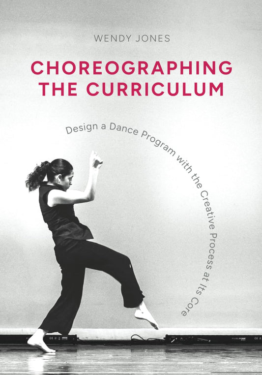 Choreographing the Curriculum: Design a Dance Program with the Creative Process at Its Core - 4570