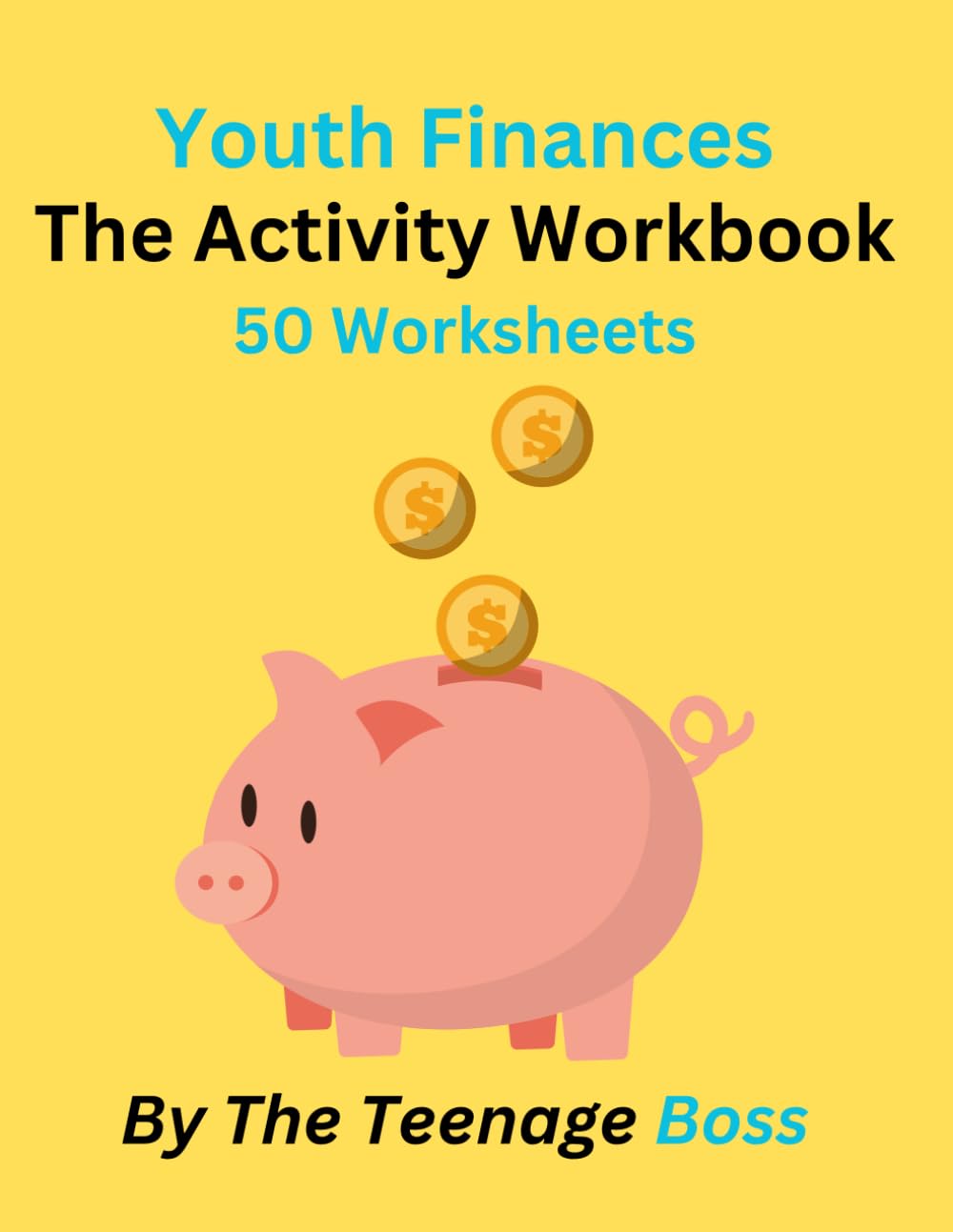 The Teenage Boss: How to Save, Invest, and Budget as a Teen: The Activity Workbook