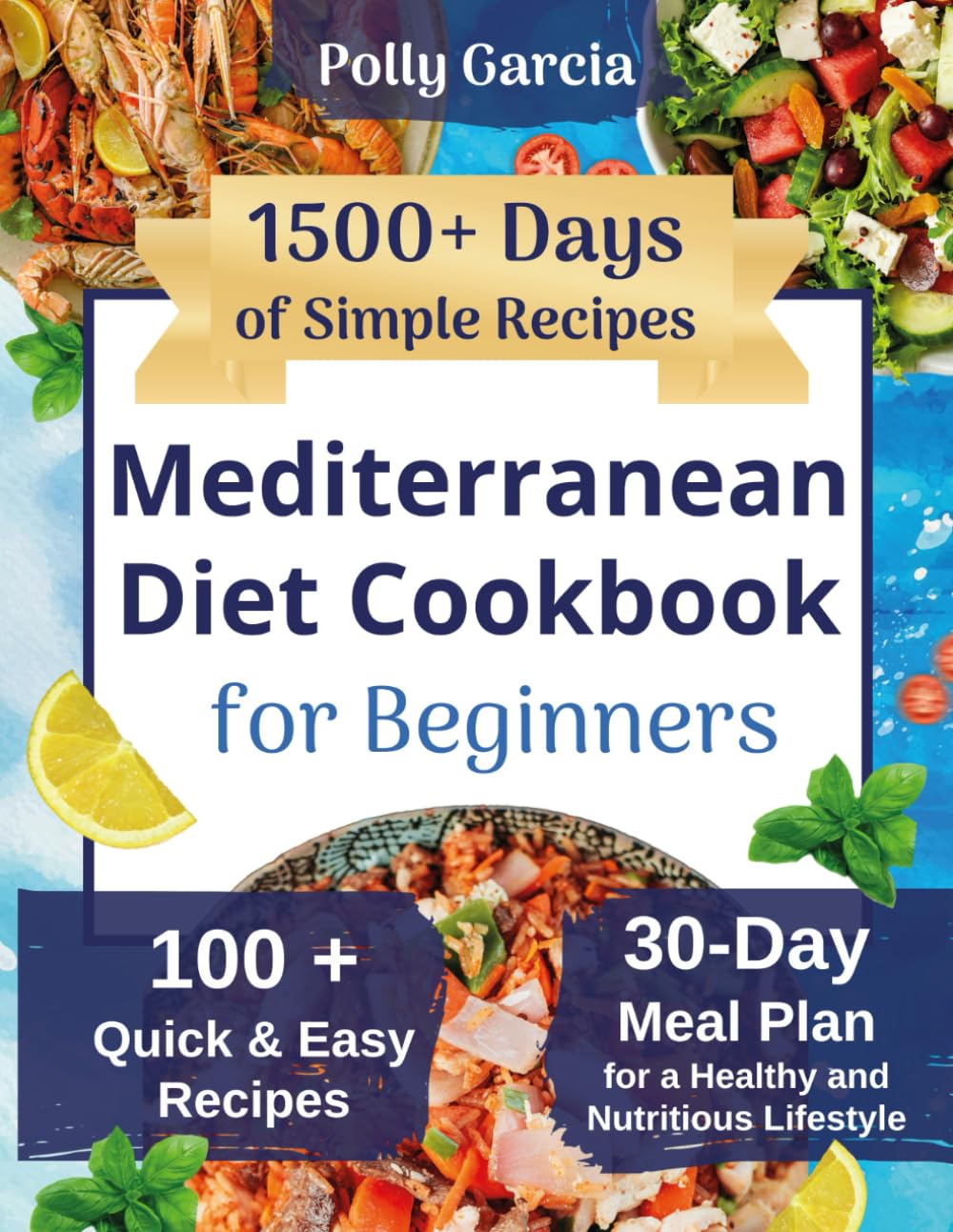 Mediterranean Diet Cookbook for Beginners: 1500+ Days of Simple, Quick & Super Easy Recipes with a 30-Day Meal Plan for a Healthy and Nutritious Lifestyle