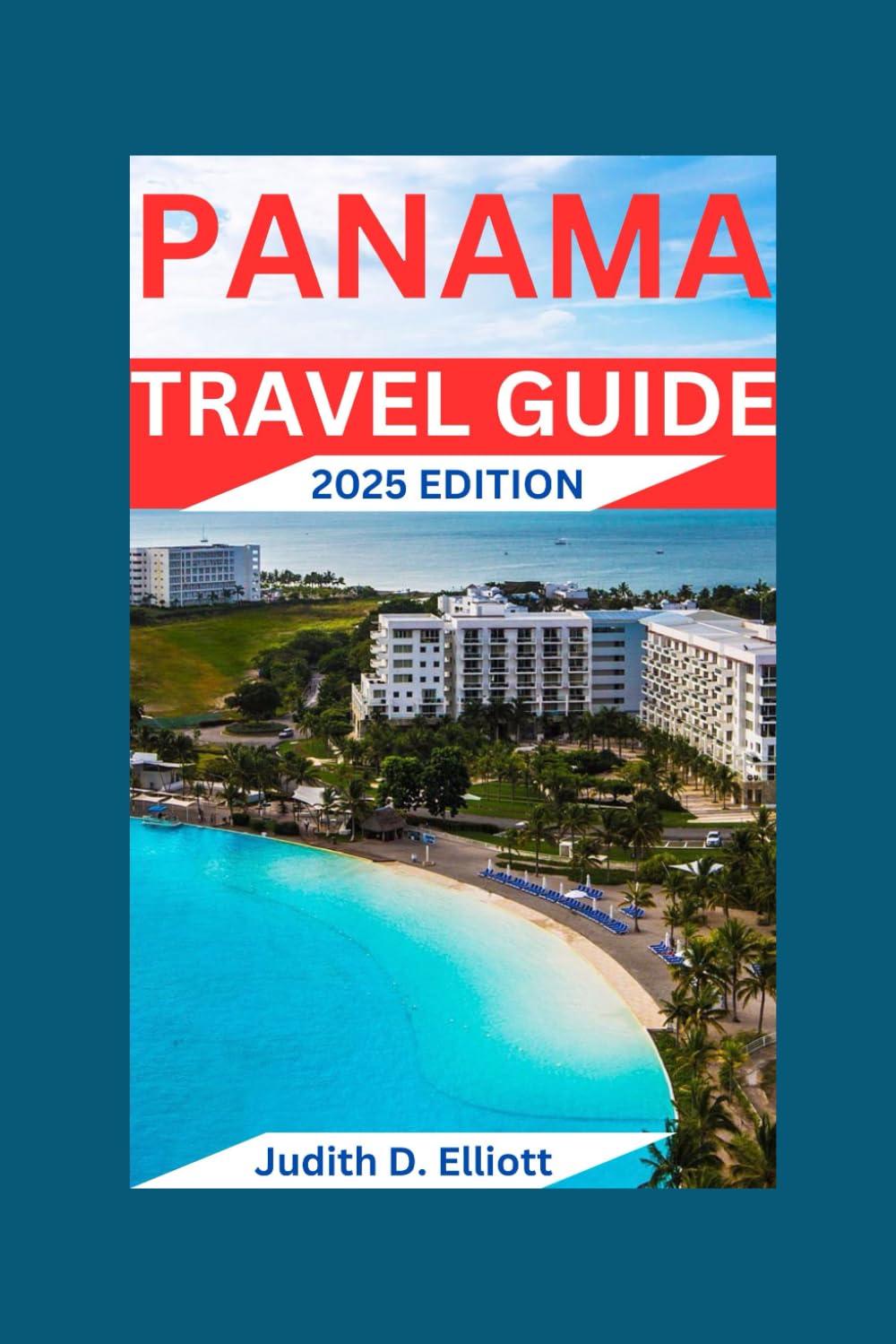 PANAMA TRAVEL GUIDE 2025 EDITION: Uncover the Charm of the Canal City and Explore Boquete and Bocas del Toro's Hidden Gems (TOP READ) - 6992