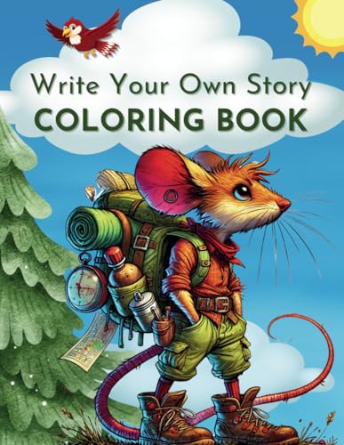 Write Your Own Story Coloring Book: Create Your Own Story as You Color the Pages Following the Adventures of an Imaginative Mouse. - 2190