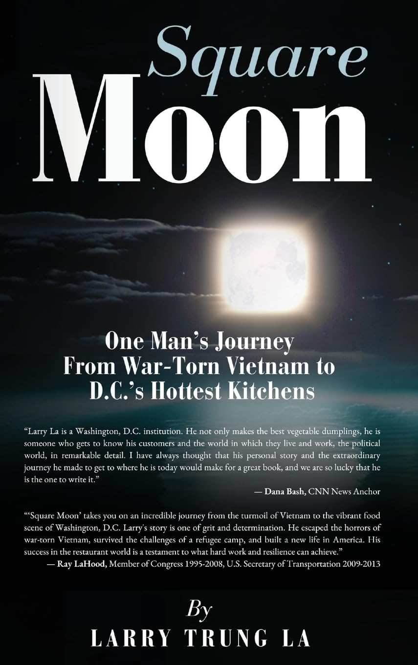 Square Moon: One Man’s Journey From War-Torn Vietnam to D.C.’s Hottest Kitchens