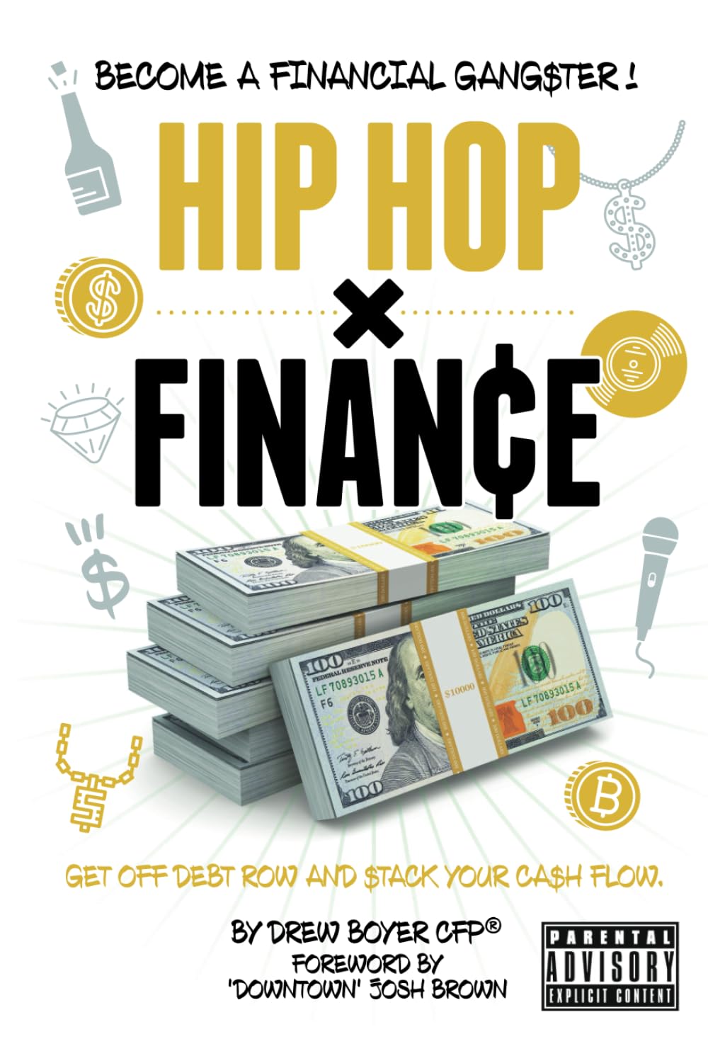 Hip Hop x Finance: Become a Financial Gangster! Get off Debt Row and Stack your Cash Flow.