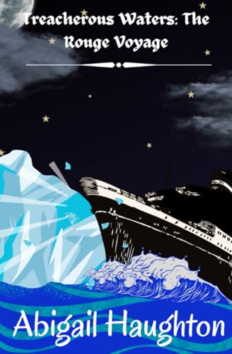 Treacherous Waters: The Rouge Voyage — April 13 - 16, 1912 (The “Treacherous Waters: The Rouge Voyage” Collection) - 9647