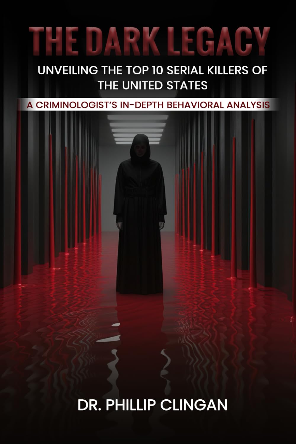 The Dark Legacy: Unveiling the Top 10 Serial Killers of the United States: A Criminologist’s In-depth Behavioral Analysis