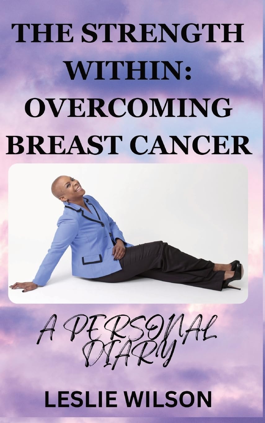 THE STRENGTH WITHIN: OVERCOMING BREAST CANCER: A PERSONAL DIARY - 8102