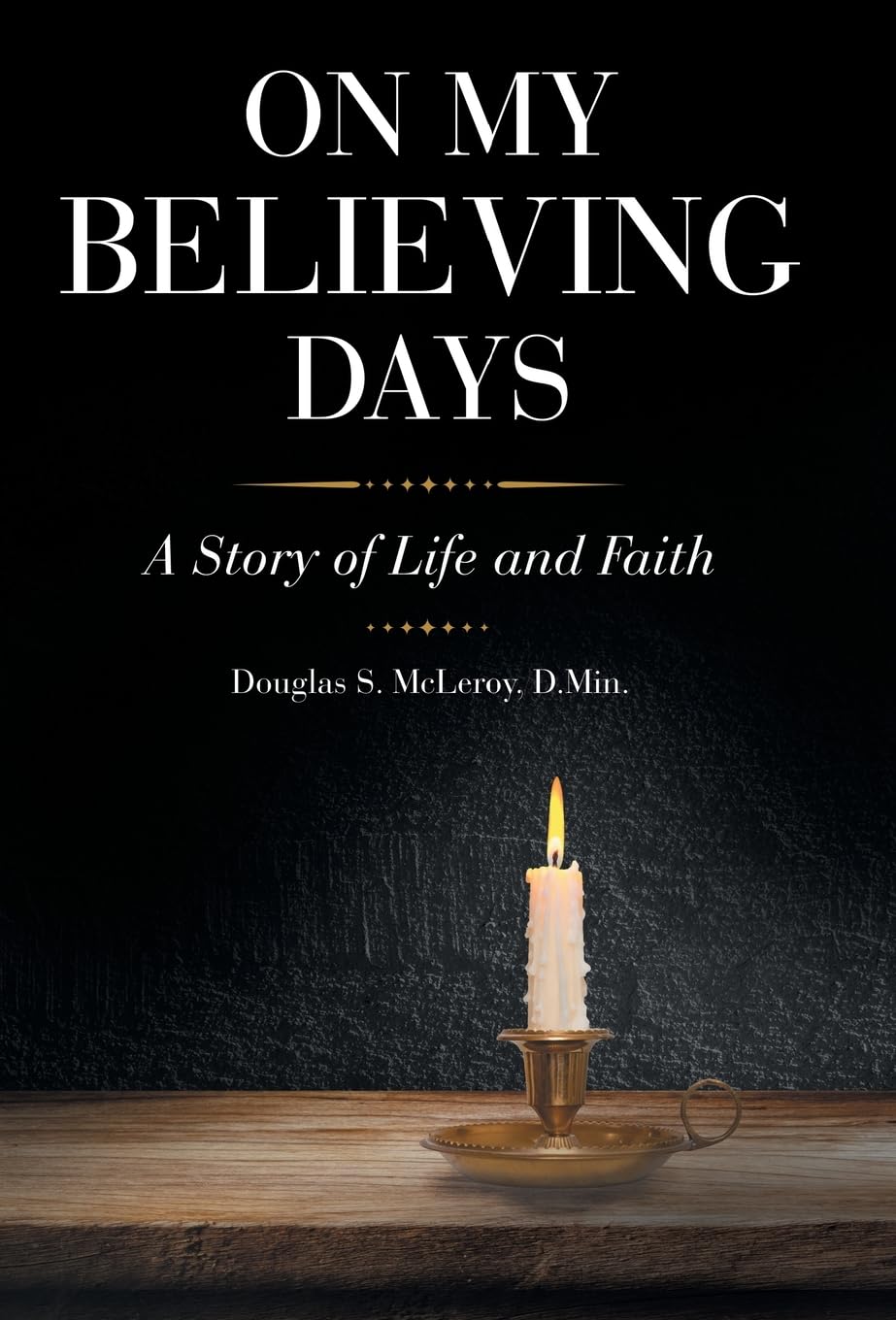 On My Believing Days: A Story of Life and Faith