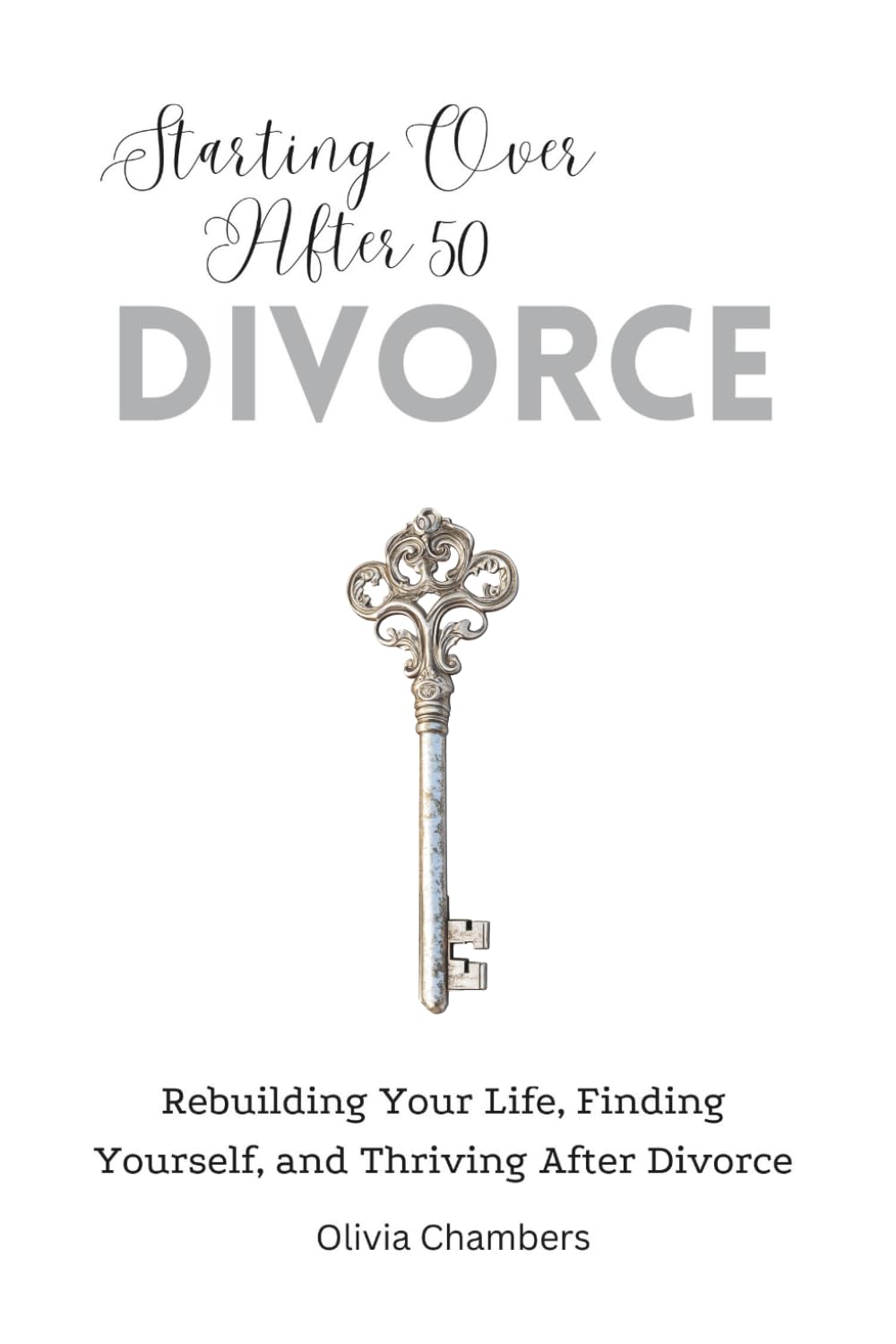 Starting Over After 50: Divorce: Rebuilding Your Life, Finding Yourself, and Thriving After Divorce - 7836