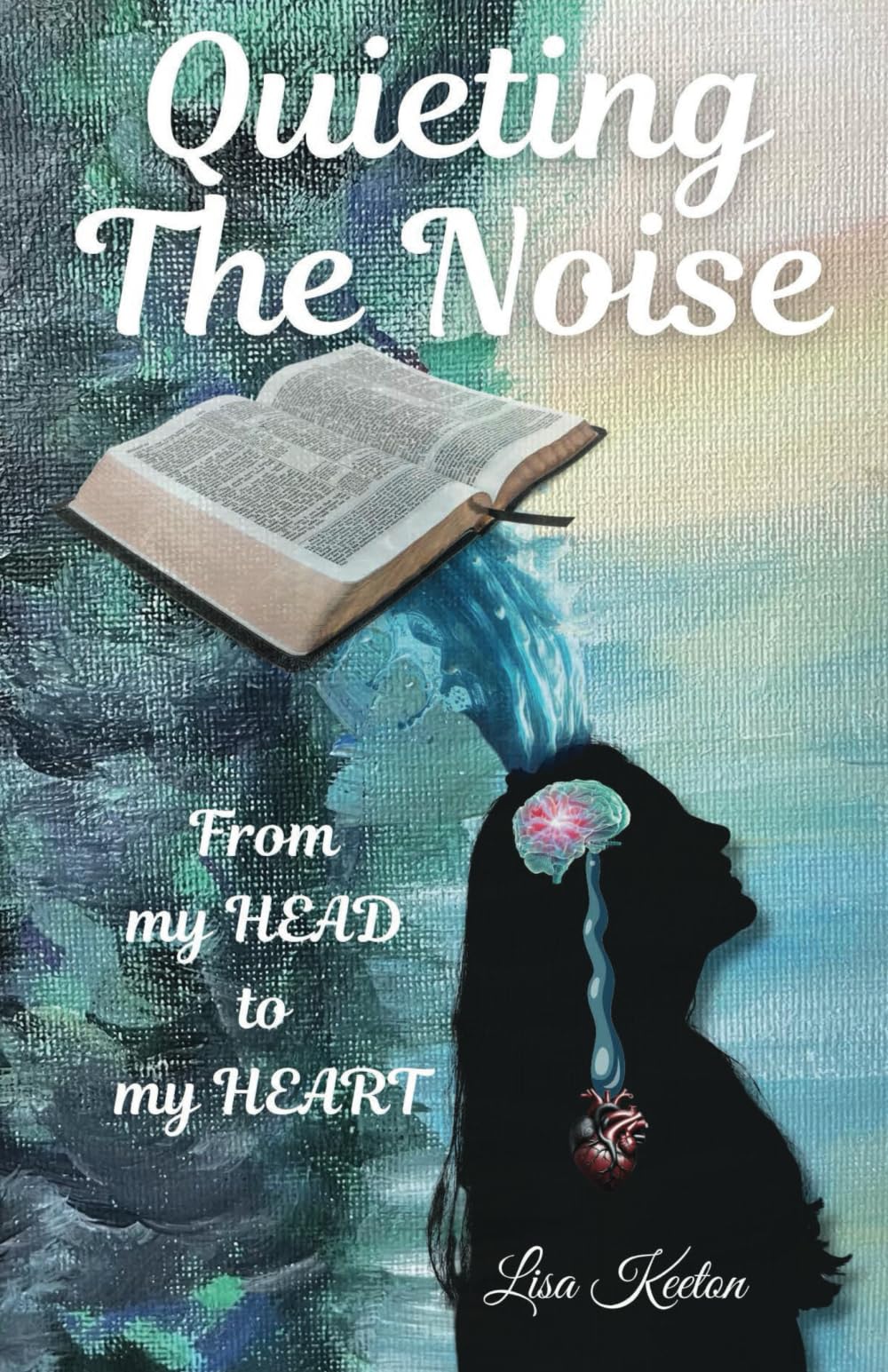 QUIETING THE NOISE: From my Head to my Heart
