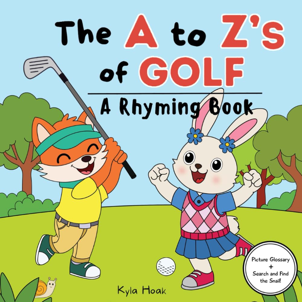 The A to Z's of Golf: Rhyming Book For Kids. Golf Book For Kids. Learn The Alphabet (Read and Rhyme)