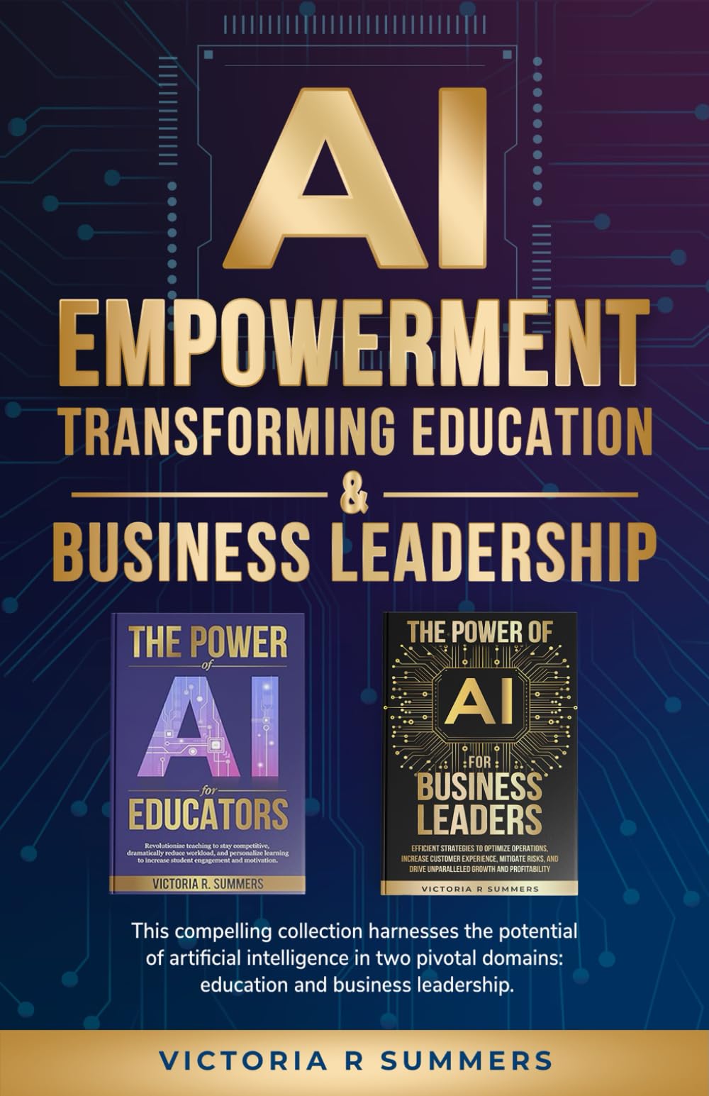 AI EMPOWERMENT TRANSFORMING EDUCATION & BUSINESS LEADERSHIP: This compelling collection harnesses the potential of artificial intelligence in two ... business leadership. (The Power Of AI Series)