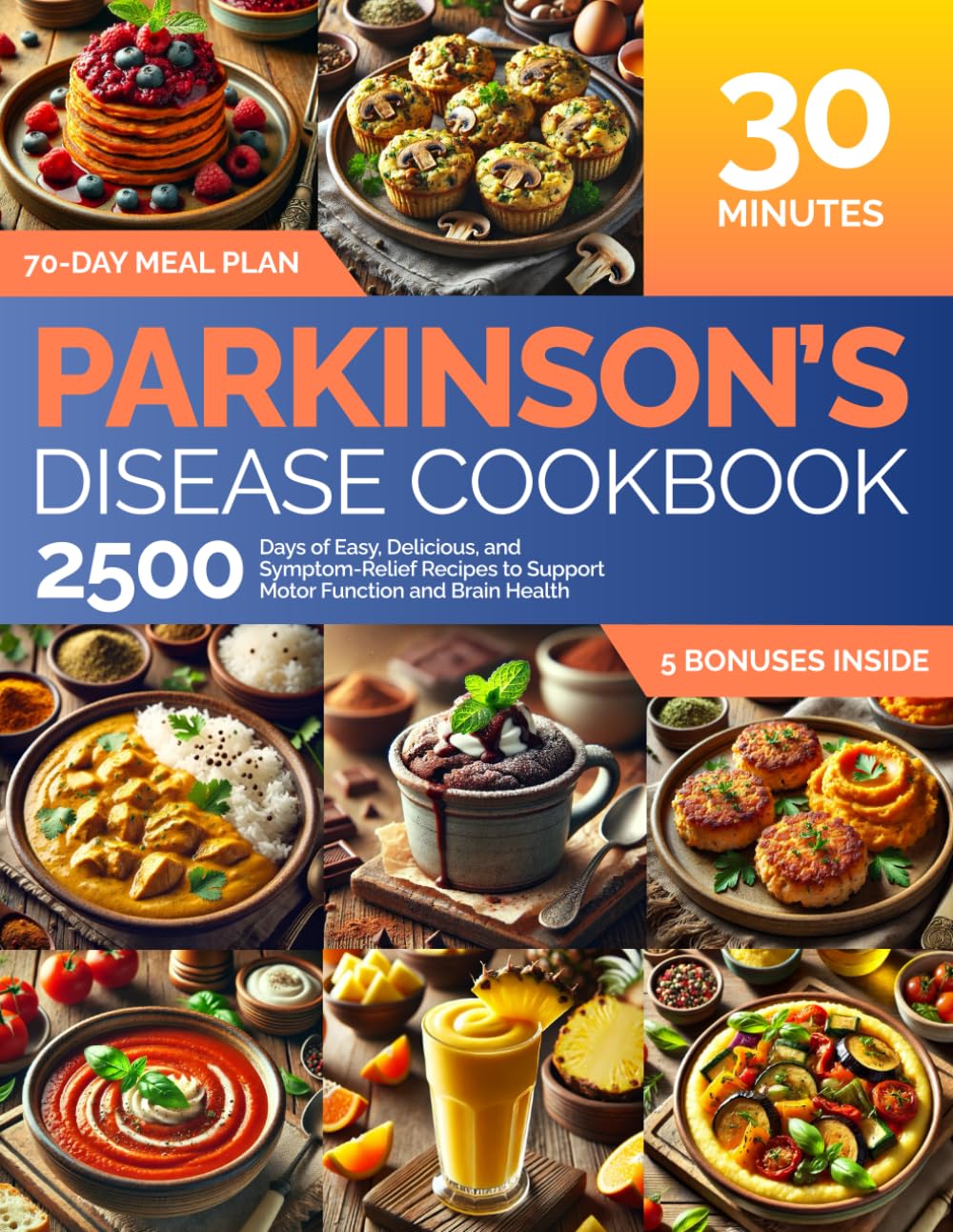 Parkinson's Disease Cookbook: 2500 Days of Easy, Delicious, and Symptom-Relief Recipes to Support Motor Function and Brain Health: Ready in 30 Minutes | Includes a 70-Day Meal Plan and Grocery List - 7637